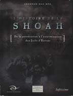 L’Histoire de la Shoah : de la persécution à l’extermination des Juifs  d’Europe