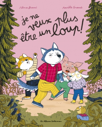 Couverture de l'ouvrage Je ne veux plus être un loup !